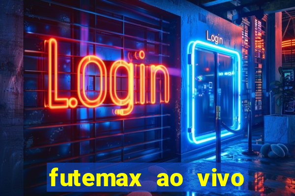 futemax ao vivo futebol ao vivo hoje